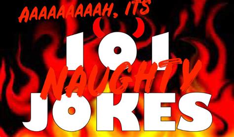 naughty jokes|Aaaaaaaaaargh! It's 101 Naughty Jokes in 30 minutes.